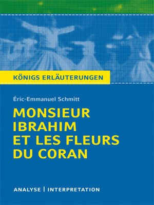 cover image of Monsieur Ibrahim et les Fleurs du Coran von Éric-Emmanuel Schmitt. Textanalyse und Interpretation mit ausführlicher Inhaltsangabe und Abituraufgaben mit Lösungen.
